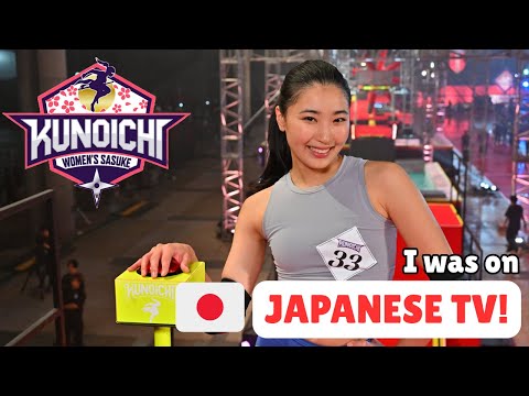 I was on Women's Ninja Warrior Kunoichi in Japan!