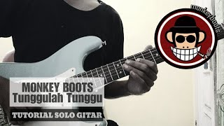 Download lagu Monkey Boots - Tunggulah Tunggu || Tutorial Solo Gitar | Melodi Gitar mp3