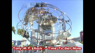 Tony M.F. Rock - Time To Get Mine