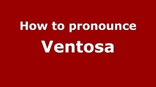 How to pronounce Ventosa
