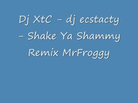 Dj XtC Dj ecstacty Shaky Ya Shammy Remix MrFroggy