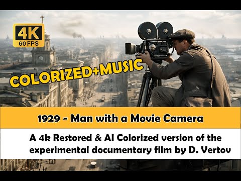 1929 Man with a Movie Camera | 4K 60fps Restored edition | AI Colorized | SuperScale | Dziga Vertov