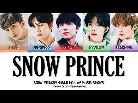 SNOW PRINCES-MALE MC’s of MUSIC SHOWS - 'SNOW PRINCE' LYRICS COLOR CODED [HAN/ROM/ENG]