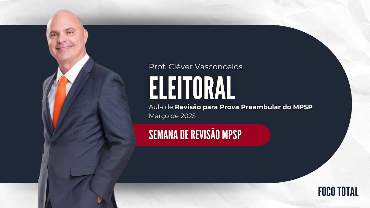 Semana de Revisão MPSP: Direito Eleitoral (Prof. Cléver Vasconcelos)