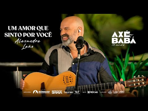 UM AMOR QUE SINTO POR VOCÊ - Alexandre Leão - Axé, Babá 18 anos