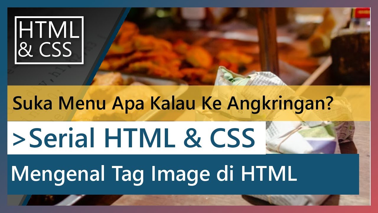 Tutorial HTML & CSS - 06 - Mengenal Tag Image di HTML