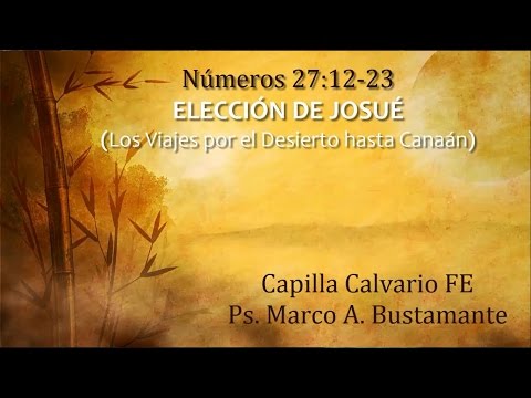 Números 27:12-23 - ELECCIÓN DE JOSUÉ