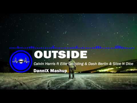 Calvin Harris ft  Ellie Goulding & Dash Berlin & Slice N Dice - Outside (DanniX Mashup)