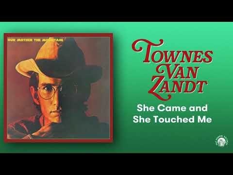 She Came and She Touched Me - Townes Van Zandt