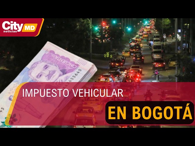 Impuesto vehicular en Bogotá: El viernes 12 de junio vence el plazo para pagar por cuotas
