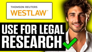 How To Use Westlaw for Legal Research (2025)