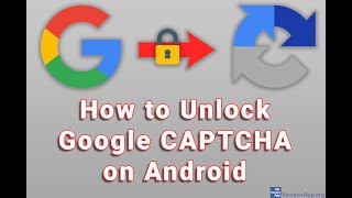 How to Unlock Google CAPTCHA on Android