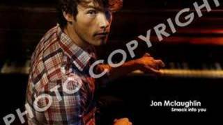 Smack Into You : Jon Mclaughlin (New Song)