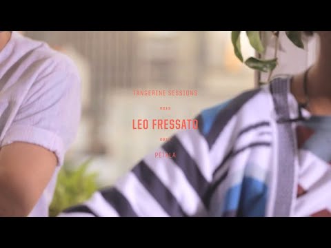 Leo Fressato ▸ Pétala @ Tangerine Sessions