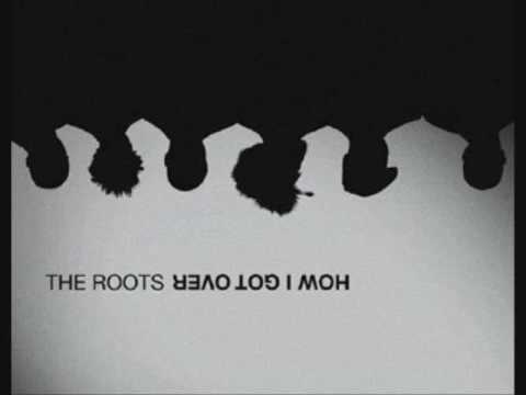 The Roots - How I Got Over