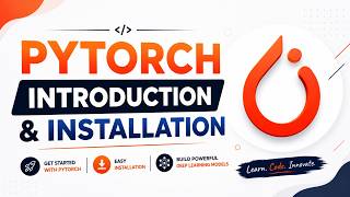 1. PyTorch Introduction & Installation | Complete PyTorch Tutorial for