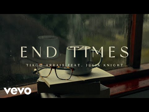 tiago arrais, Julia Knight - end times (Lyric Video)