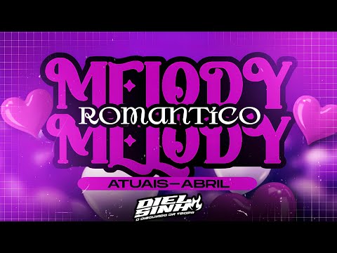 🟣SET MELODY ROMÂNTICO  - ATUAIS - ABRIL 2K25😍@djdielsinhodisguiado
