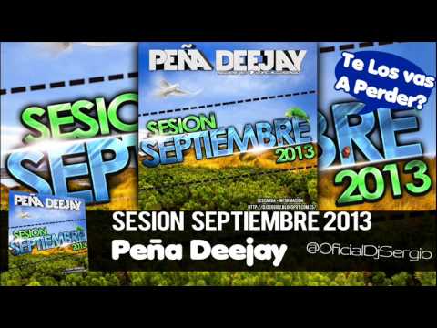 10  Peña Deejay Sesion Septiembre 2013  @0ficialDjSergio )