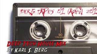 Deep Tech House Mix 2013 "Berg Tapes" (DJ Karl S. Berg)