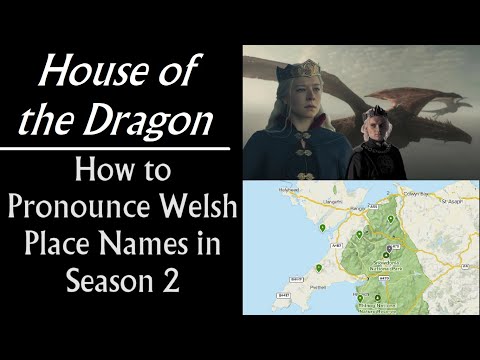 House of the Dragon: How to Pronounce Welsh Place Names in Season 2 (Wales Filming Locations)