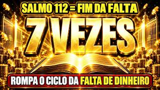 REPITA O SALMO 112 — 7 VEZES E ROMPA O CICLO DE FALTA DE DINHEIRO NA SUA VIDA