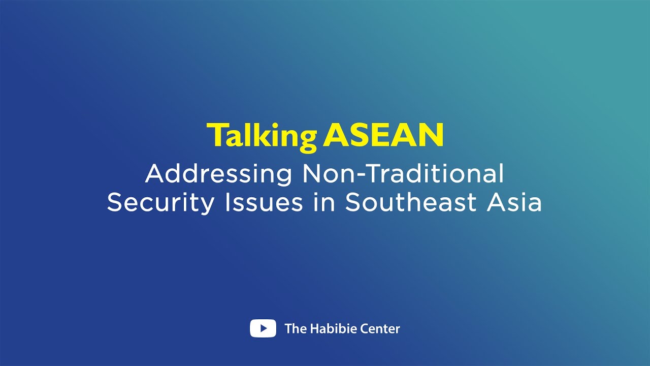 Talking ASEAN on Addressing Non-Traditional Security Issues in Southeast Asia