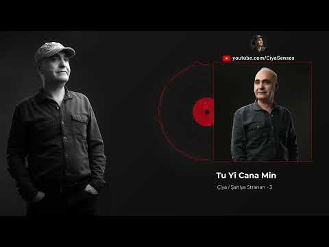 Çiya Şenses - Tu Yî Cana Min