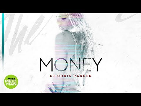 DJ  Chris Parker  - Money  (Official Audio 2018)