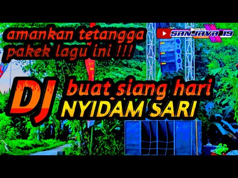 DJ BUAT SANTAI DI SIANG HARI || NYIDAM SARI FULL BASS