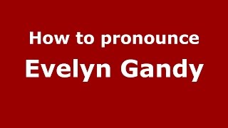 How to pronounce Evelyn Gandy