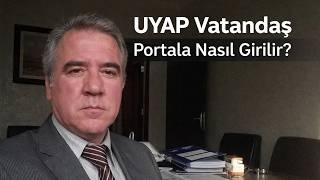 Uyap Vatandaş Portala Nasıl Girilir? | Kendi İcra Ve Dava Dosyalarınızı Uyap'tan