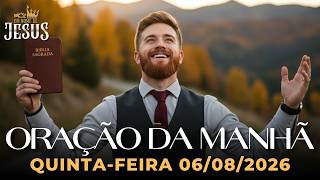 ORAÇÃO DA MANHÃ 06/08/2026 - UMA ORAÇÃO PODEROSA PARA QUEM PRECISA DE UM MILAGRE
