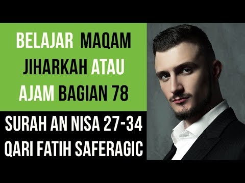 Maqam Jiharkah / Ajam 78 - Surah An Nisa 27 - 34 Qari Fatih Saferagic