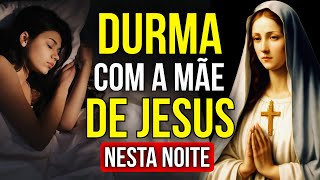 NÃO HÁ ORAÇÃO MAIS FORTE À NOSSA SENHORA PARA OUVIR DORMINDO
