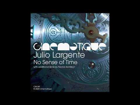 Julio Largente - No Sense of Time (Fractal Architect Remix)