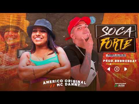 AMÉRICO ORIGINAL E MC DANNY - SOCA FORTE