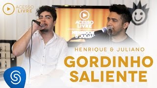 Henrique & Juliano - Gordinho Saliente (Acesso Livre)