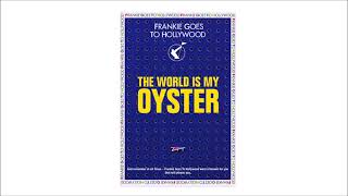 Frankie Goes To Hollywood &quot;The World Is My Oyster&quot;