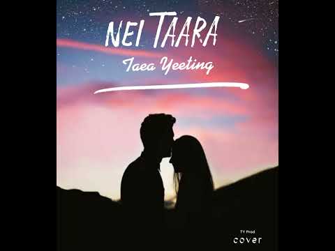 Nei Taara Cover - Taea Yeeting
