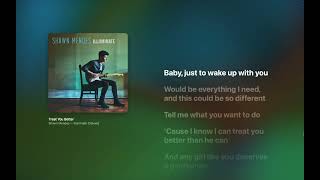 Shawn Mendes - Treat You Better (Lyrics)