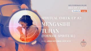 Spiritual Check Up #2 - Mengasihi Tuhan