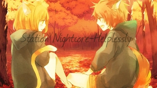 Download lagu Station 「Nightcore」Helplessly mp3