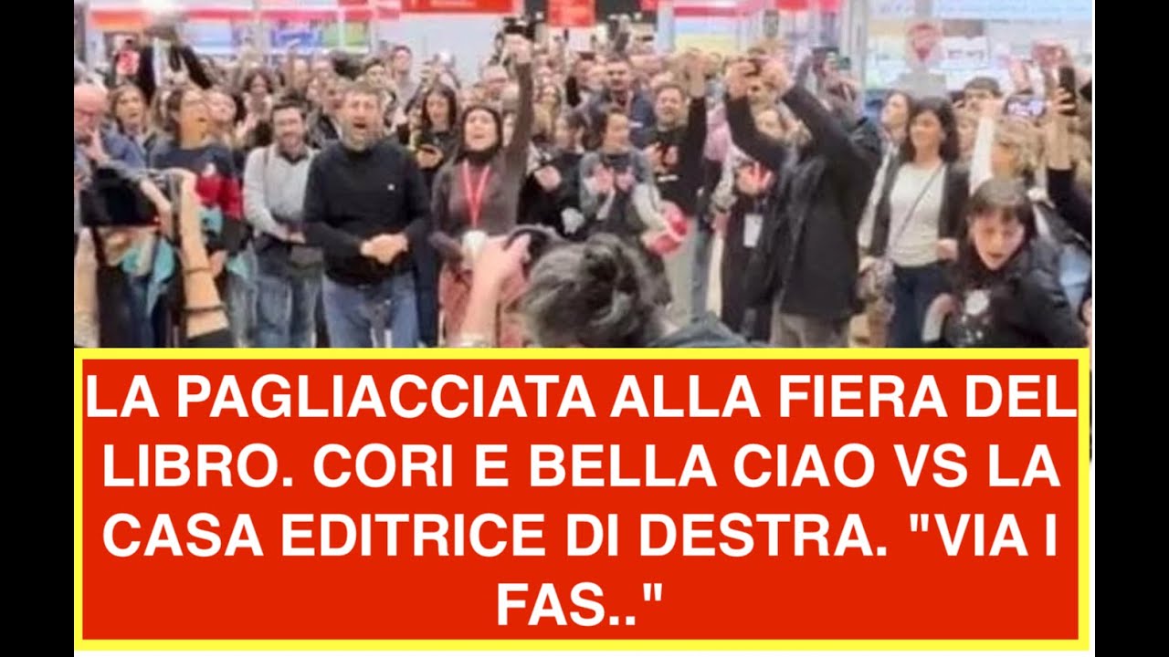 LA PAGLIACCIATA ALLA FIERA DEL LIBRO. CORI E BELLA CIAO VS LA CASA EDITRICE DI DESTRA. "VIA I FAS.."