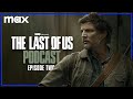 Episode 2 - "Infected” | The Last of Us Podcast | Max