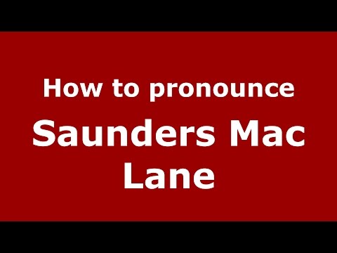 How to pronounce Saunders Mac Lane (American English/US)  - PronounceNames.com