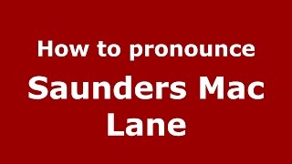 How to pronounce Saunders Mac Lane