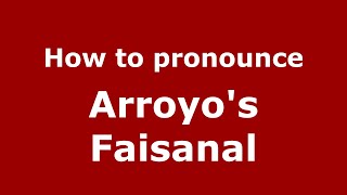 How to pronounce Arroyo'S Faisanal