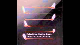 Primitive Radio Gods-White Hot Peach (Full Album)