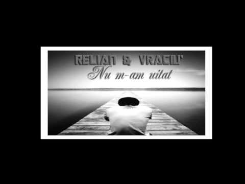 RELIAN - NU M-AM UITAT ( FEAT. VRACIU` ) ( 2013 )